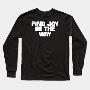 Cultivating Joy in the Everyday Long Sleeve T-Shirt